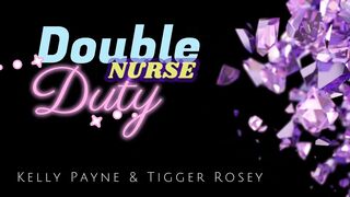 Kelly Payne And Tigger Rosey In Double Nurse Duty